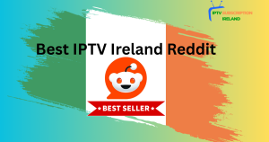 Best IPTV Ireland Reddit