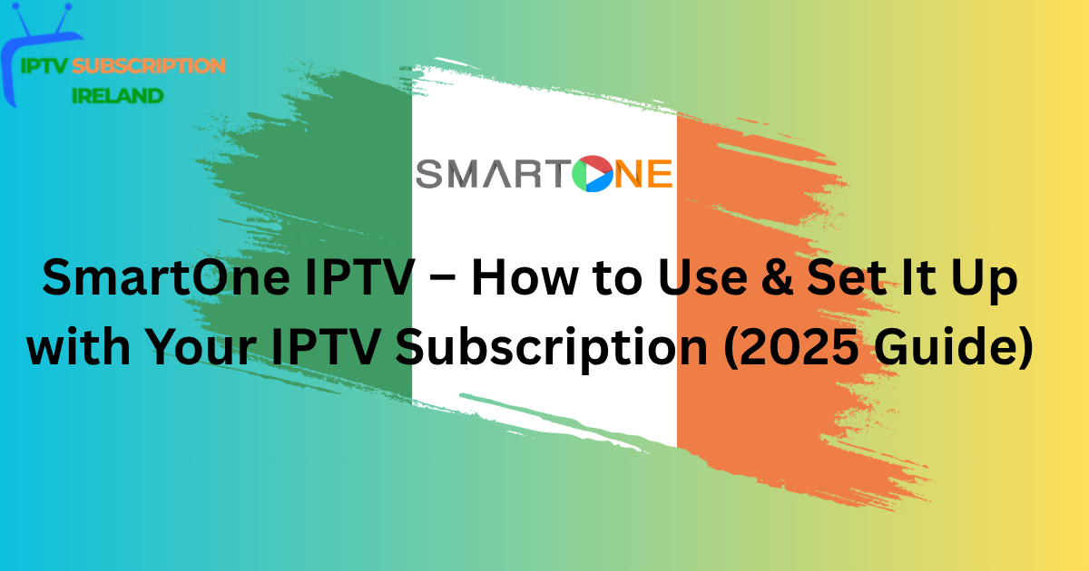 SmartOne IPTV — how to use and set it up with your IPTV subscription