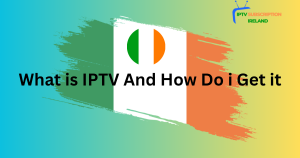 What is IPTV And How Do i Get it